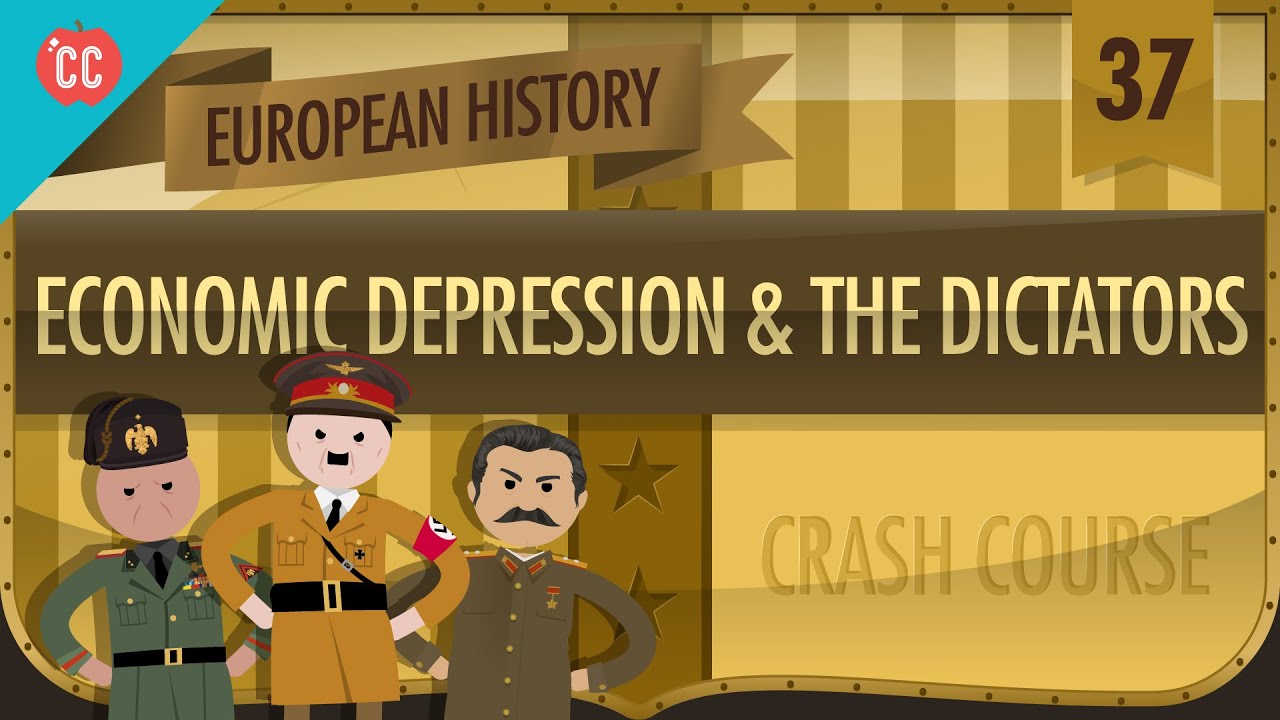 Economic Depression And Dictators Crash Course European History 37