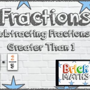 Subtracting Fractions Greater Than 1 - KS2 - Year 5 - Maths for 9 Year Olds / 10 Year Olds