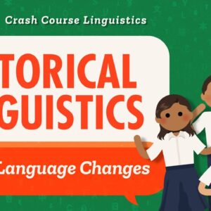 Language Change and Historical Linguistics: Crash Course Linguistics #13
