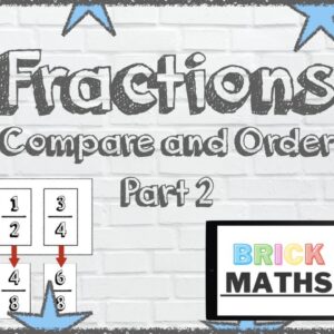 Fractions - Compare and Order - KS2 - Year 5 - Maths for 8 year olds / 9 year olds / 10 year olds