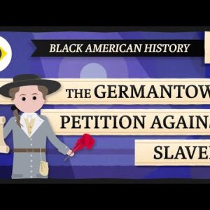 The Germantown Petition Against Slavery: Crash Course Black American History #5