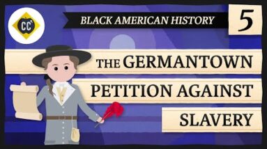 The Germantown Petition Against Slavery: Crash Course Black American History #5