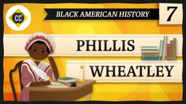 Phillis Wheatley: Crash Course Black American History #7