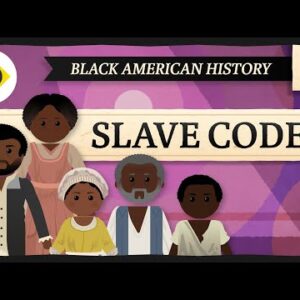 Slave Codes: Crash Course Black American History #4