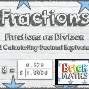 Fractions as Division - Year 6 / KS2 / Maths for 10 year olds / 11 year olds