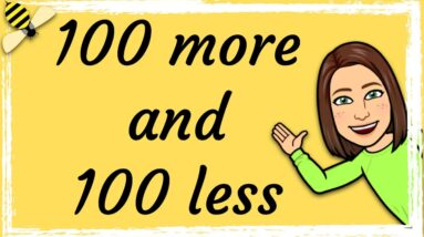 100 More and 100 Less | Maths with Mrs B.