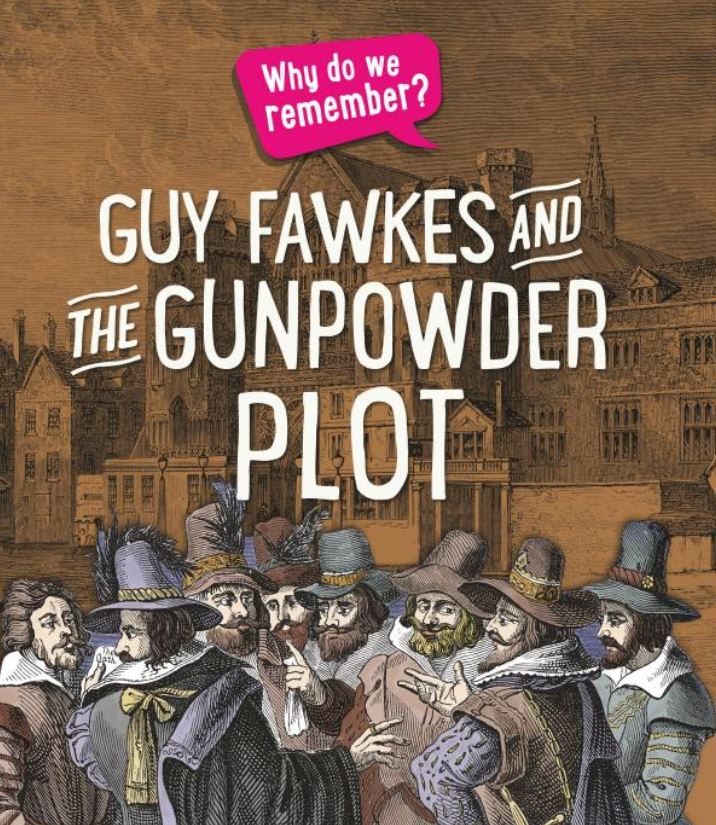 Guy Fawkes and the Gunpowder Plot (Why do we remember?)