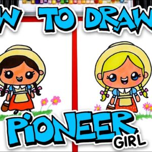 How To Draw A Pioneer Girl - Happy Pioneer Day!